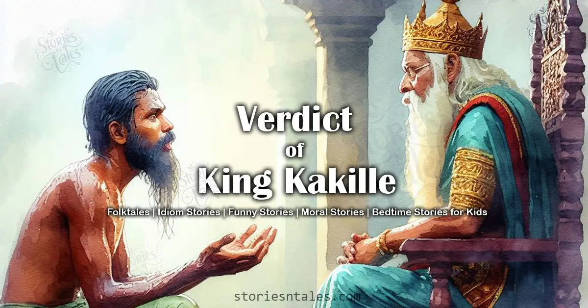 storiesntales.com - bedtime stories for kids - idiom stories - funny folktales - funny stories - moral stories - verdict of king kakille